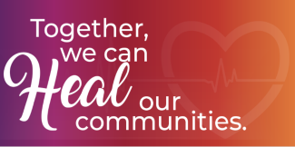 Together we can heal our communities.